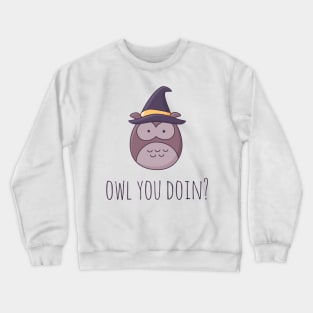 Owl You Doin? Crewneck Sweatshirt